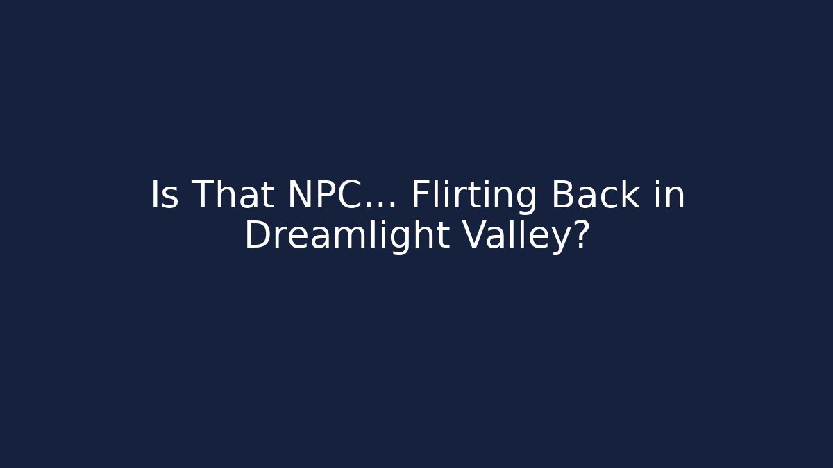 Is That NPC… Flirting Back in Dreamlight Valley? - Critter Realm