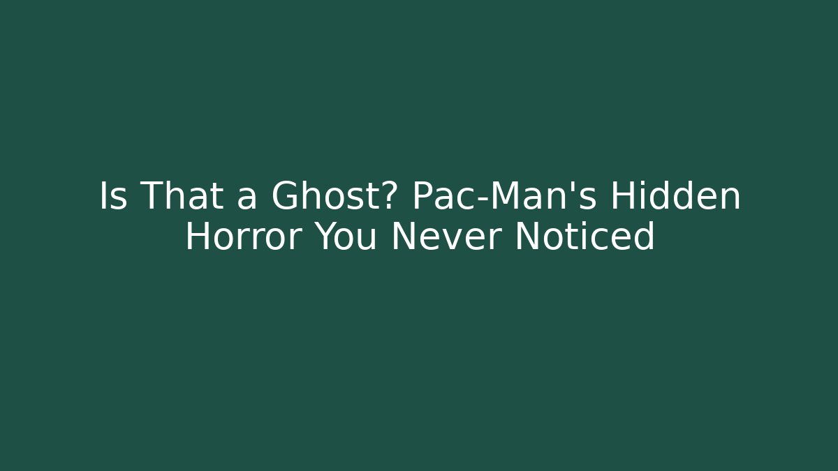 Is That a Ghost? Pac-Man's Hidden Horror You Never Noticed