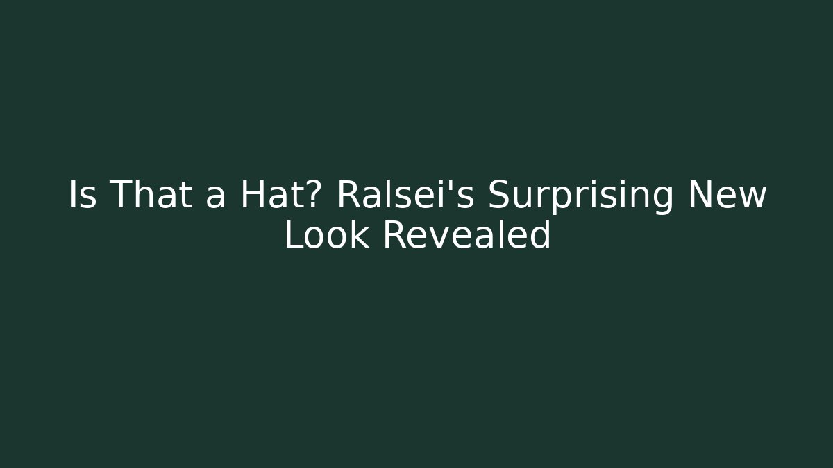 Is That a Hat? Ralsei's Surprising New Look Revealed