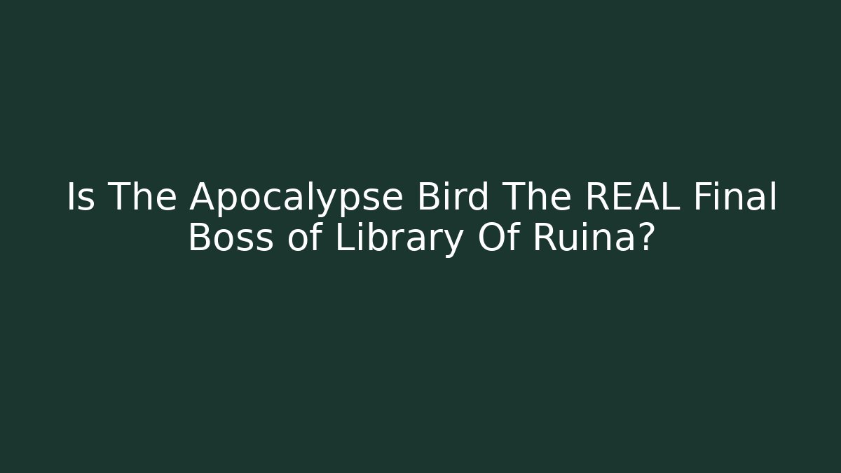Is The Apocalypse Bird The REAL Final Boss of Library Of Ruina?