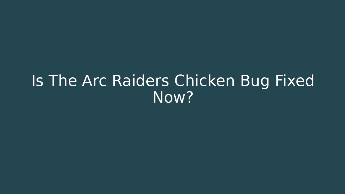 Is The Arc Raiders Chicken Bug Fixed Now?