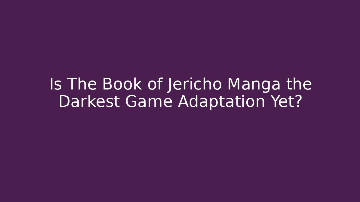 Is The Book of Jericho Manga the Darkest Game Adaptation Yet?