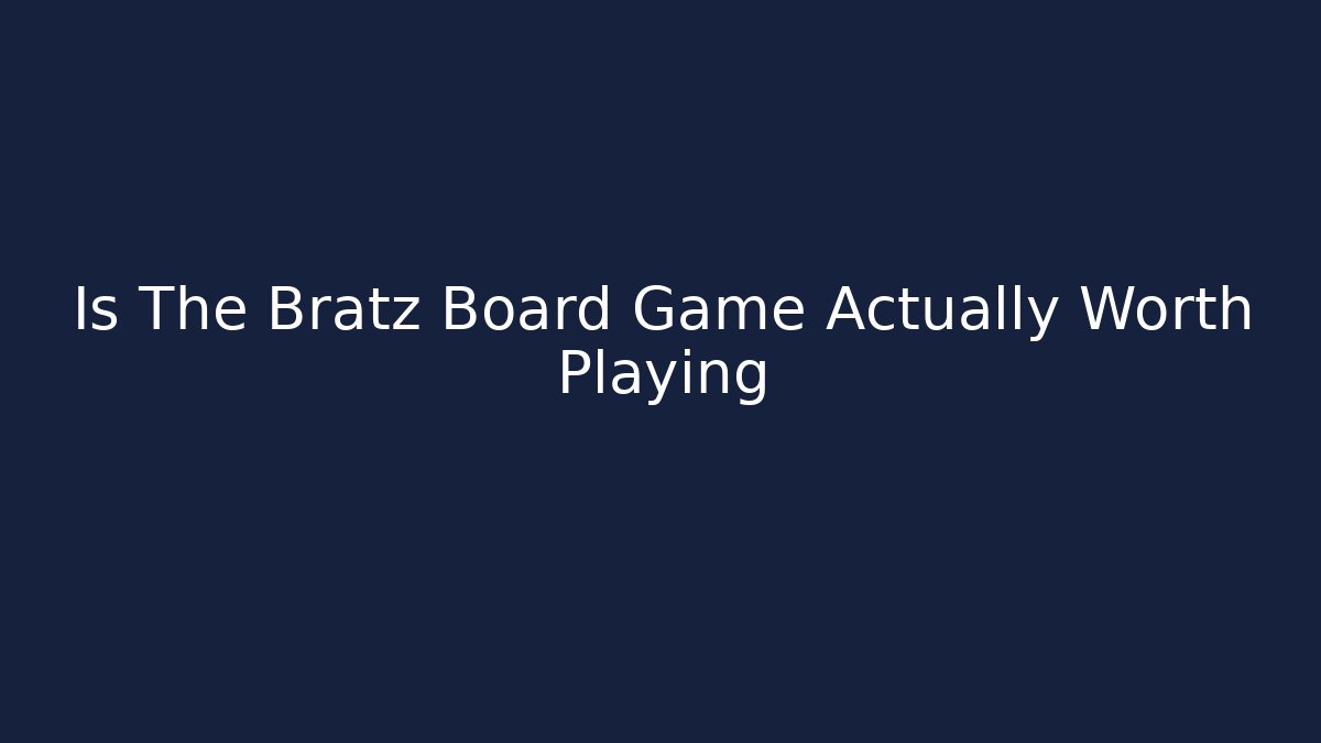 Is The Bratz Board Game Actually Worth Playing - Critter Realm