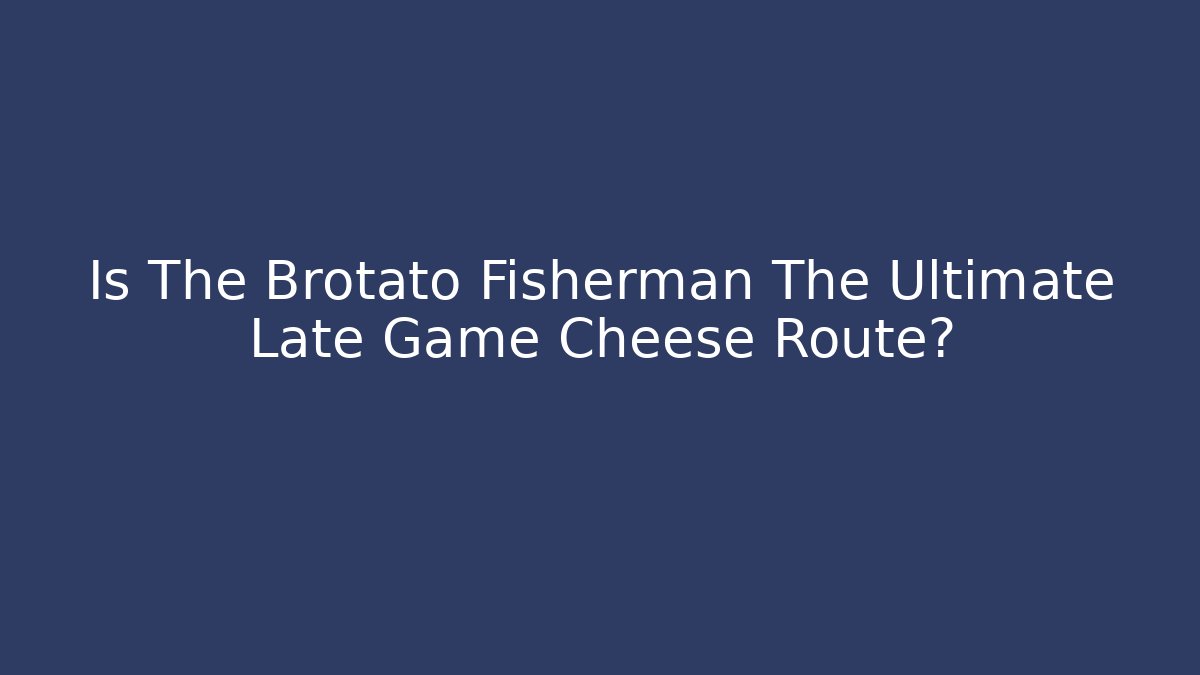 Is The Brotato Fisherman The Ultimate Late Game Cheese Route?