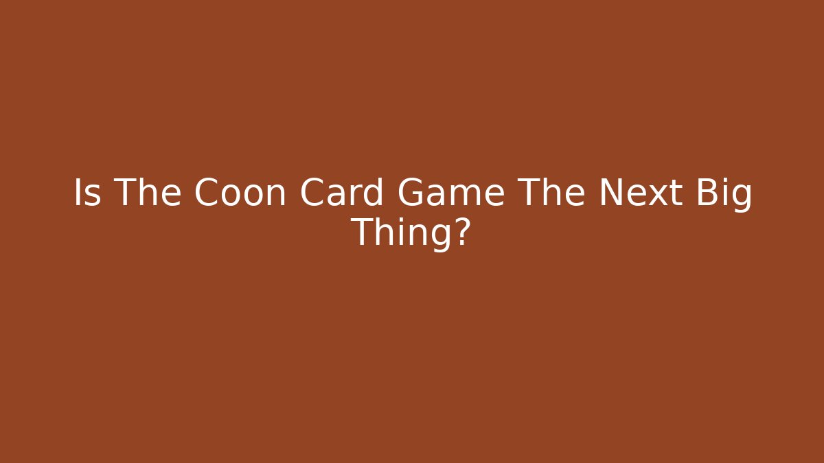 Is The Coon Card Game The Next Big Thing?