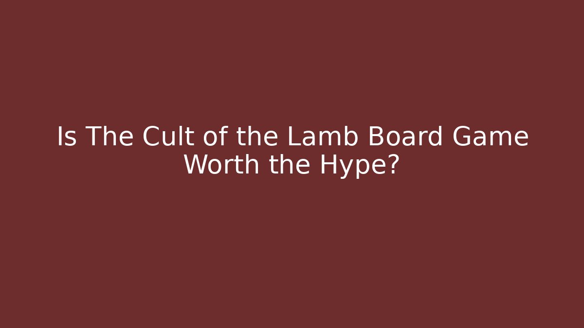 Is The Cult of the Lamb Board Game Worth the Hype?