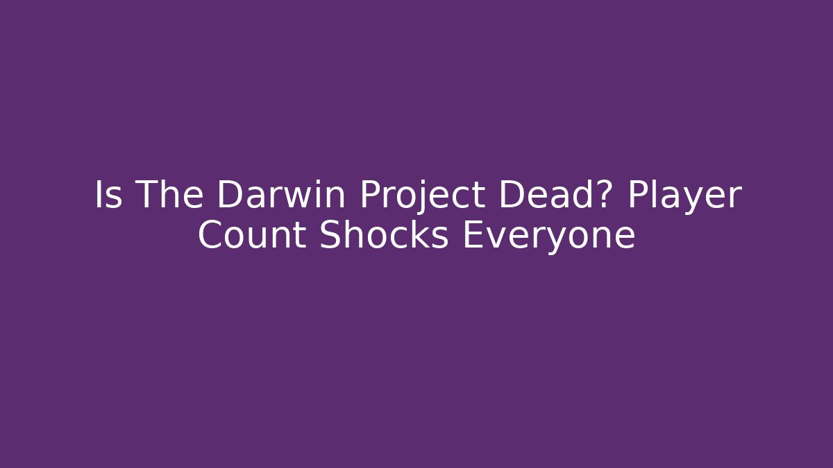 Is The Darwin Project Dead? Player Count Shocks Everyone