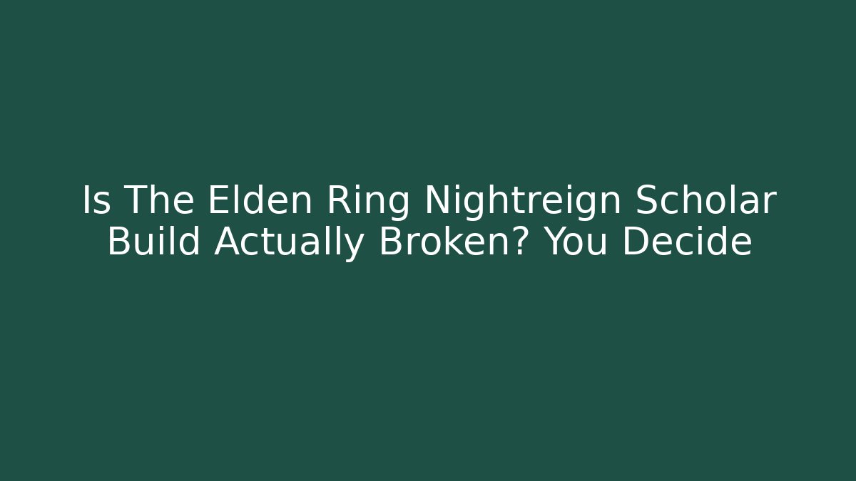 Is The Elden Ring Nightreign Scholar Build Actually Broken? You Decide