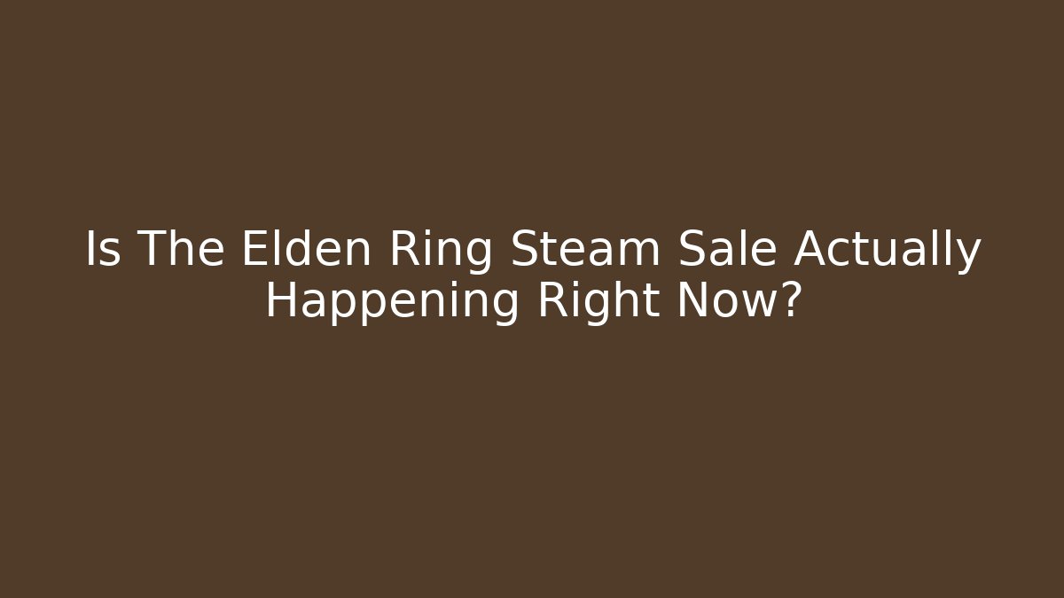 Is The Elden Ring Steam Sale Actually Happening Right Now?