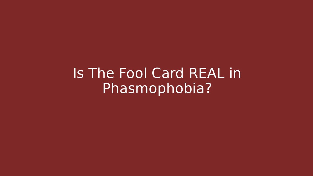 Is The Fool Card REAL in Phasmophobia?
