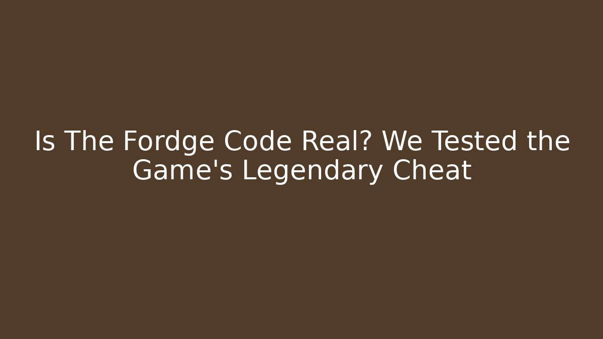 Is The Fordge Code Real? We Tested the Game's Legendary Cheat - Critter Realm