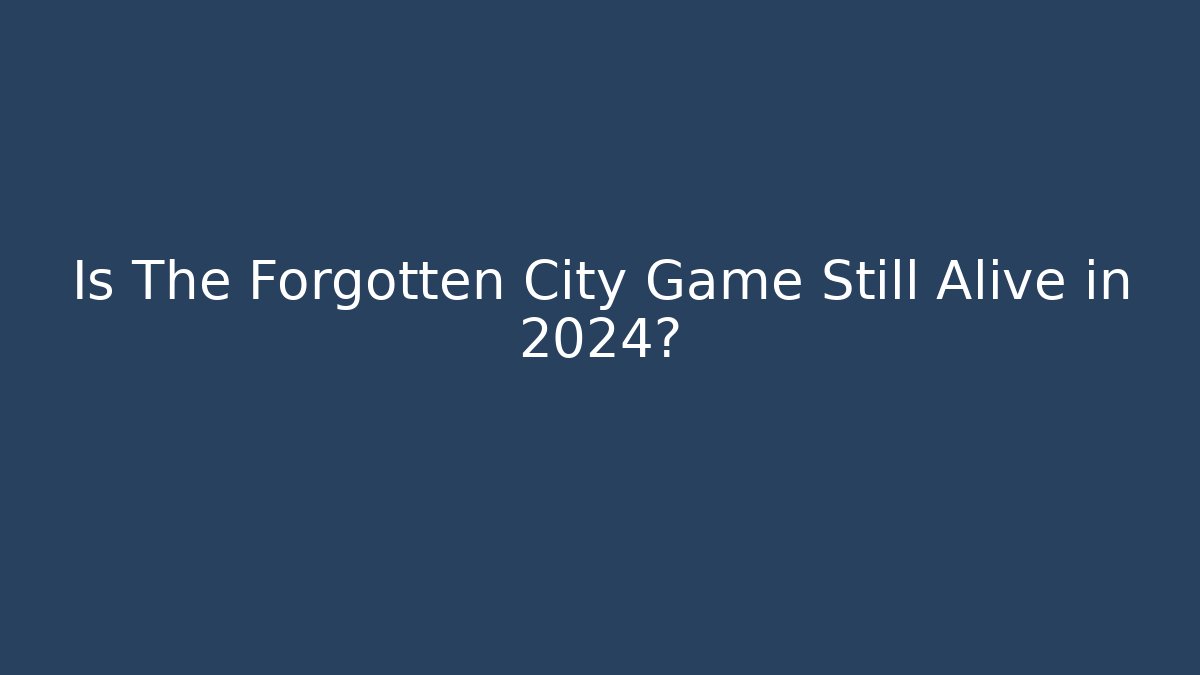 Is The Forgotten City Game Still Alive in 2024?