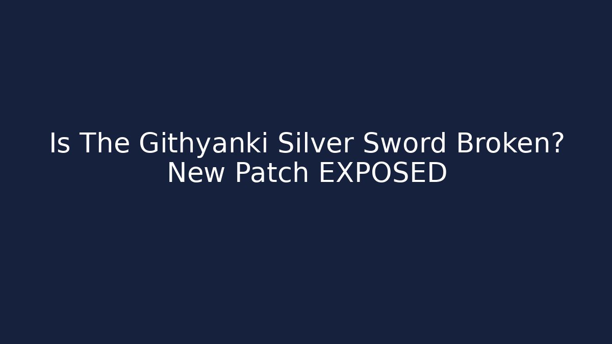 Is The Githyanki Silver Sword Broken? New Patch EXPOSED