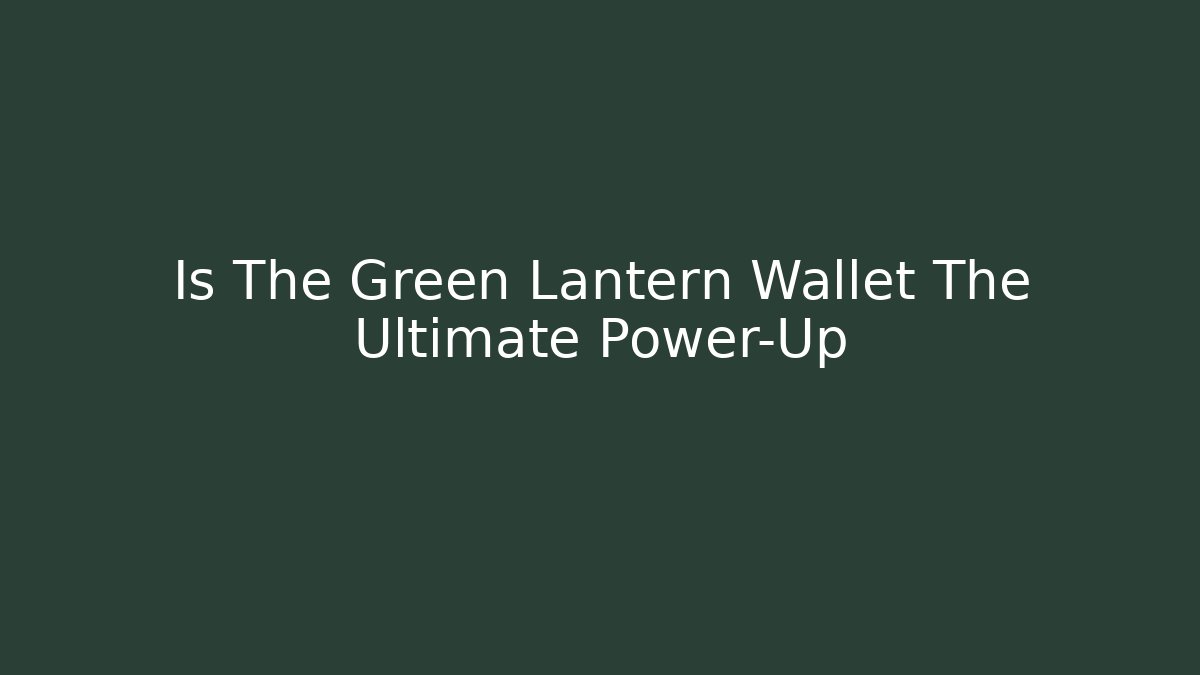 Is The Green Lantern Wallet The Ultimate Power-Up