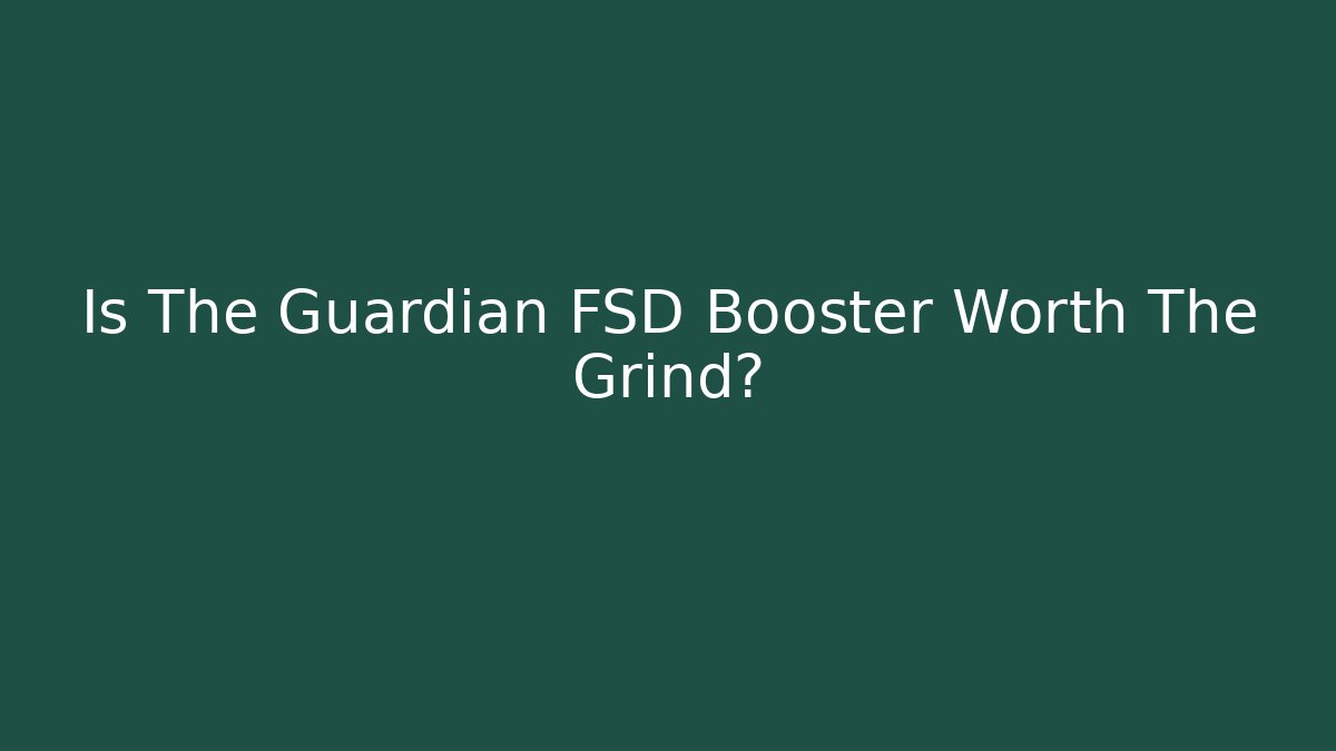 Is The Guardian FSD Booster Worth The Grind? - Critter Realm