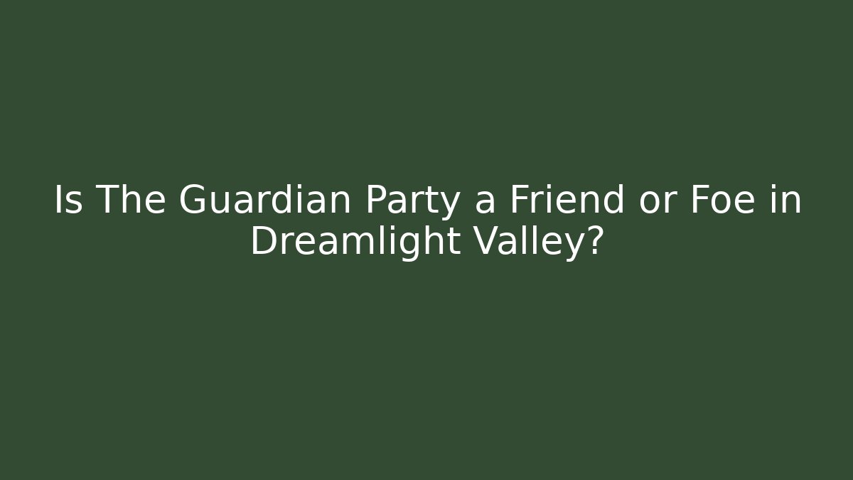Is The Guardian Party a Friend or Foe in Dreamlight Valley?