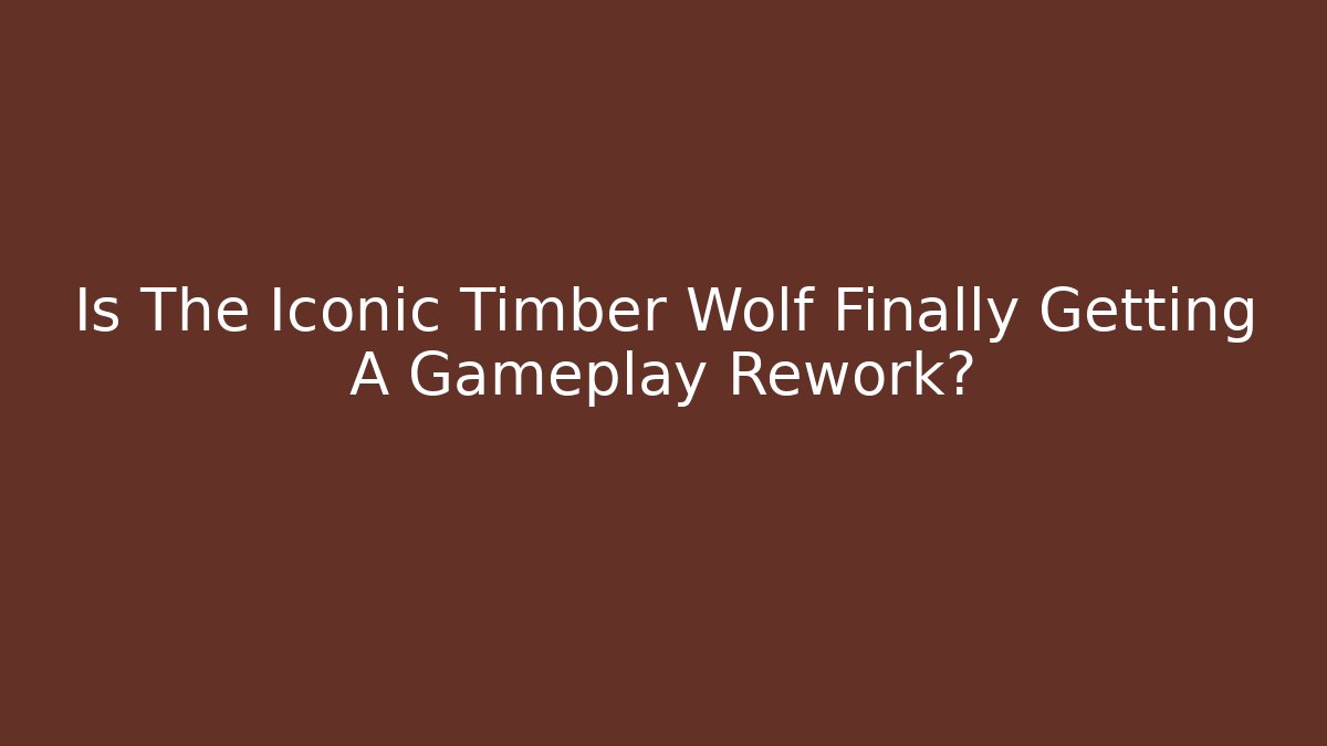 Is The Iconic Timber Wolf Finally Getting A Gameplay Rework?
