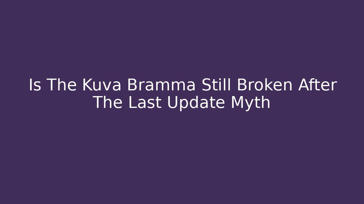 Is The Kuva Bramma Still Broken After The Last Update Myth