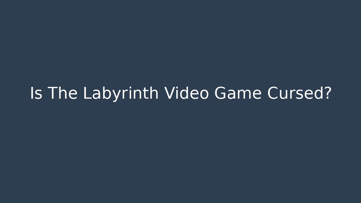 Is The Labyrinth Video Game Cursed? - Critter Realm
