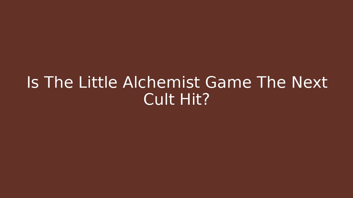 Is The Little Alchemist Game The Next Cult Hit?