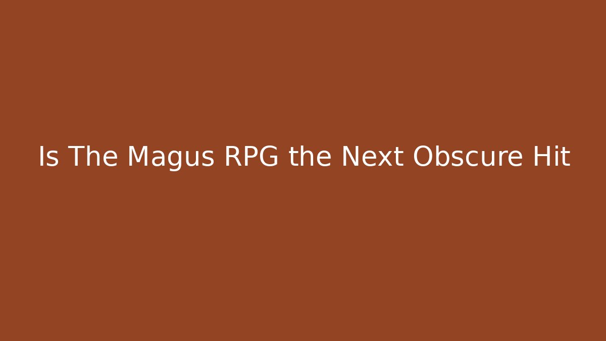 Is The Magus RPG the Next Obscure Hit