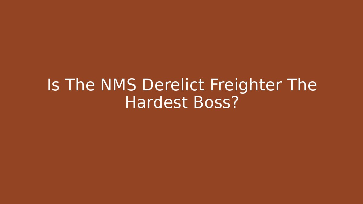 Is The NMS Derelict Freighter The Hardest Boss? - Critter Realm