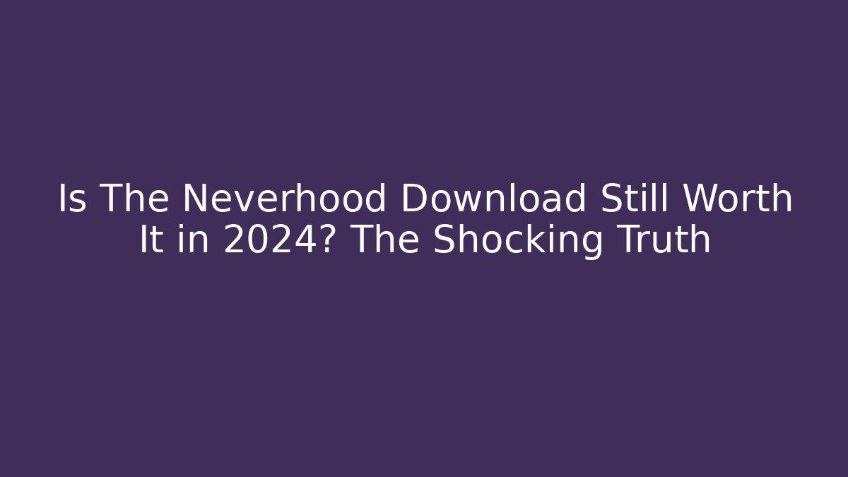 Is The Neverhood Download Still Worth It in 2024? The Shocking Truth