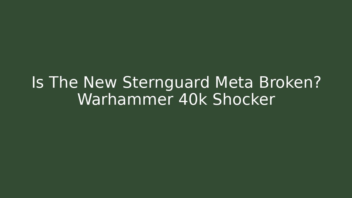 Is The New Sternguard Meta Broken? Warhammer 40k Shocker