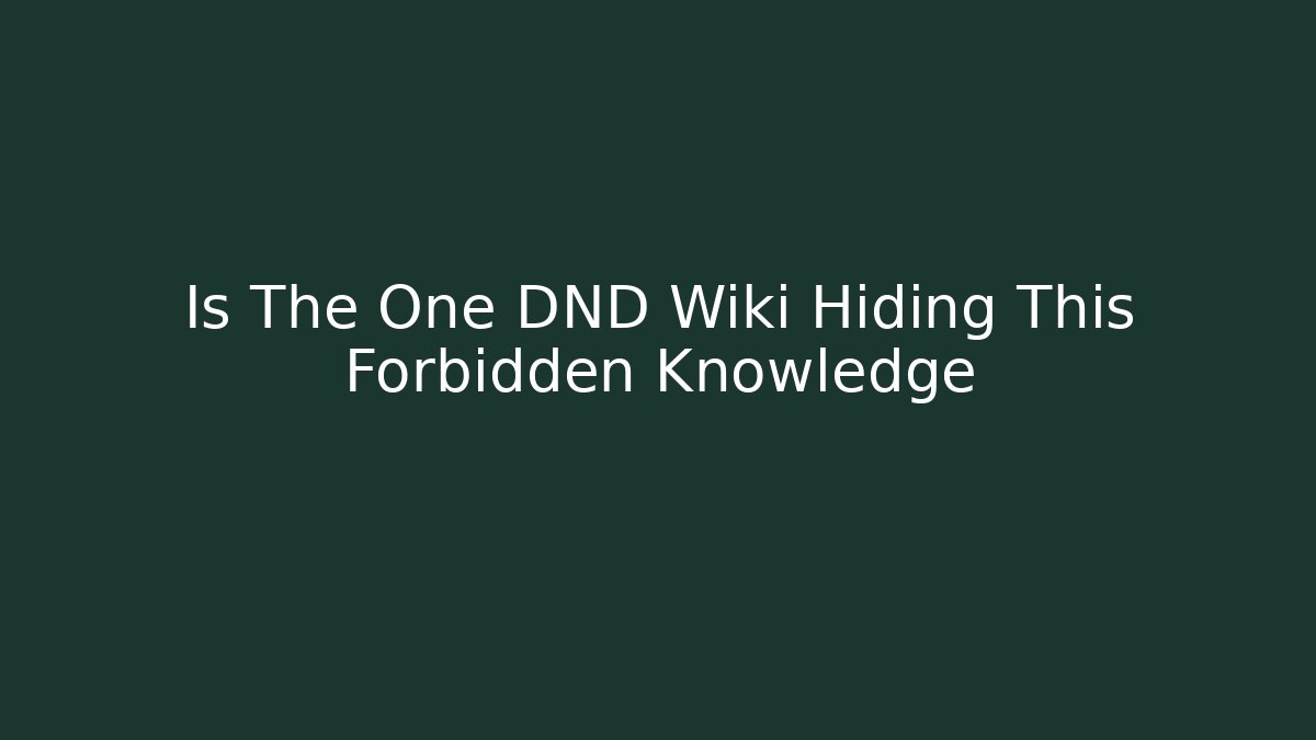Is The One DND Wiki Hiding This Forbidden Knowledge - Critter Realm