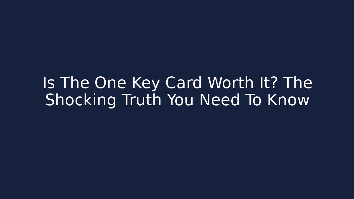 Is The One Key Card Worth It? The Shocking Truth You Need To Know - Critter Realm