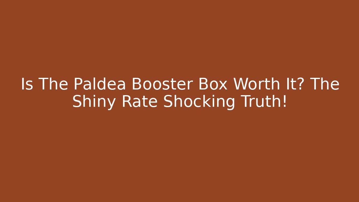 Is The Paldea Booster Box Worth It? The Shiny Rate Shocking Truth!