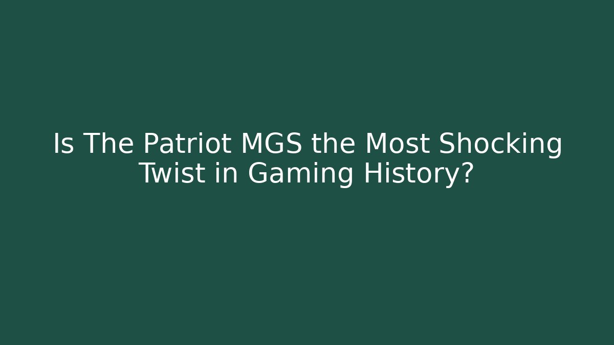 Is The Patriot MGS the Most Shocking Twist in Gaming History?