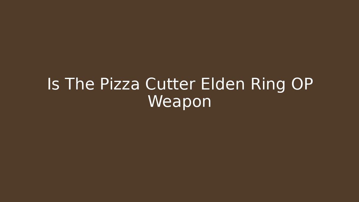 Is The Pizza Cutter Elden Ring OP Weapon