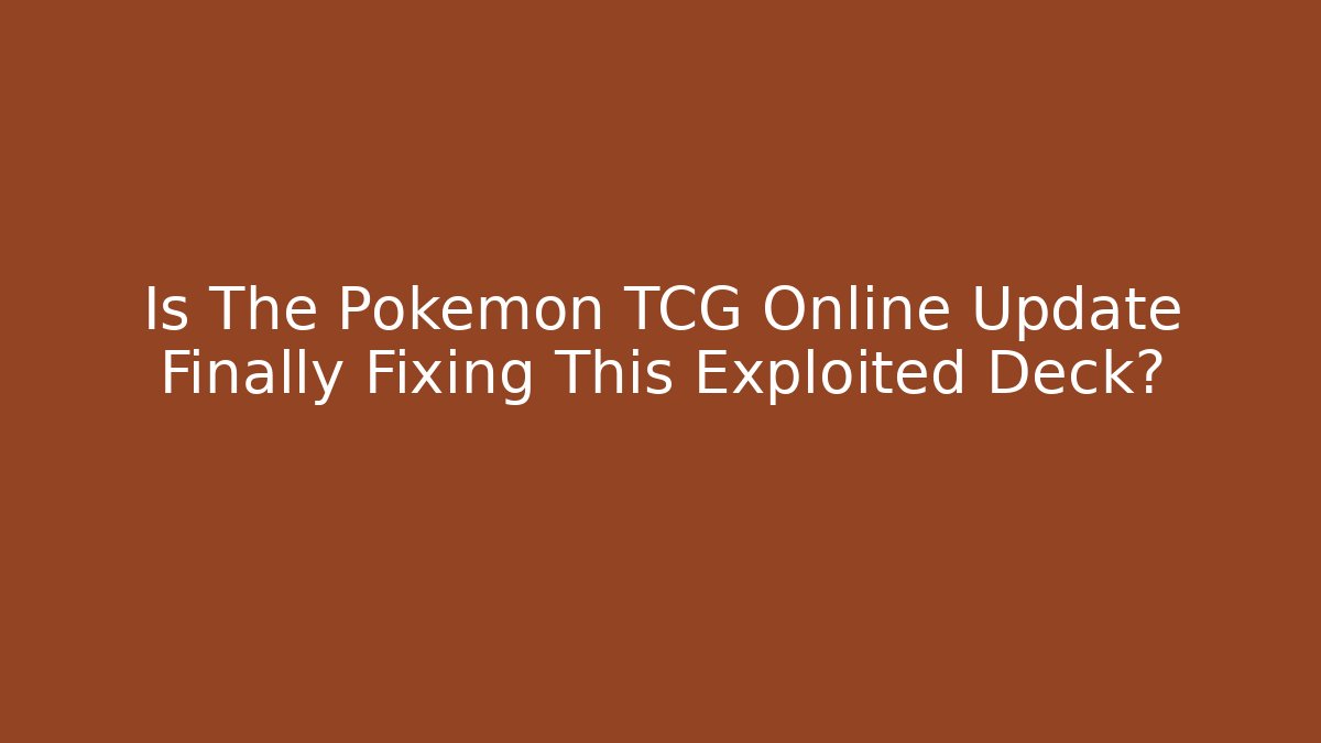 Is The Pokemon TCG Online Update Finally Fixing This Exploited Deck? - Critter Realm