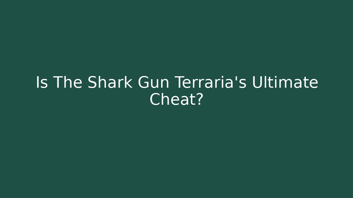 Is The Shark Gun Terraria's Ultimate Cheat? - Critter Realm