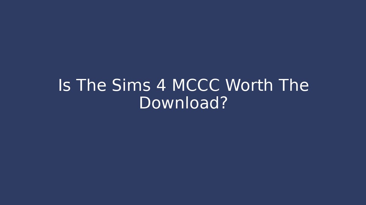 Is The Sims 4 MCCC Worth The Download?