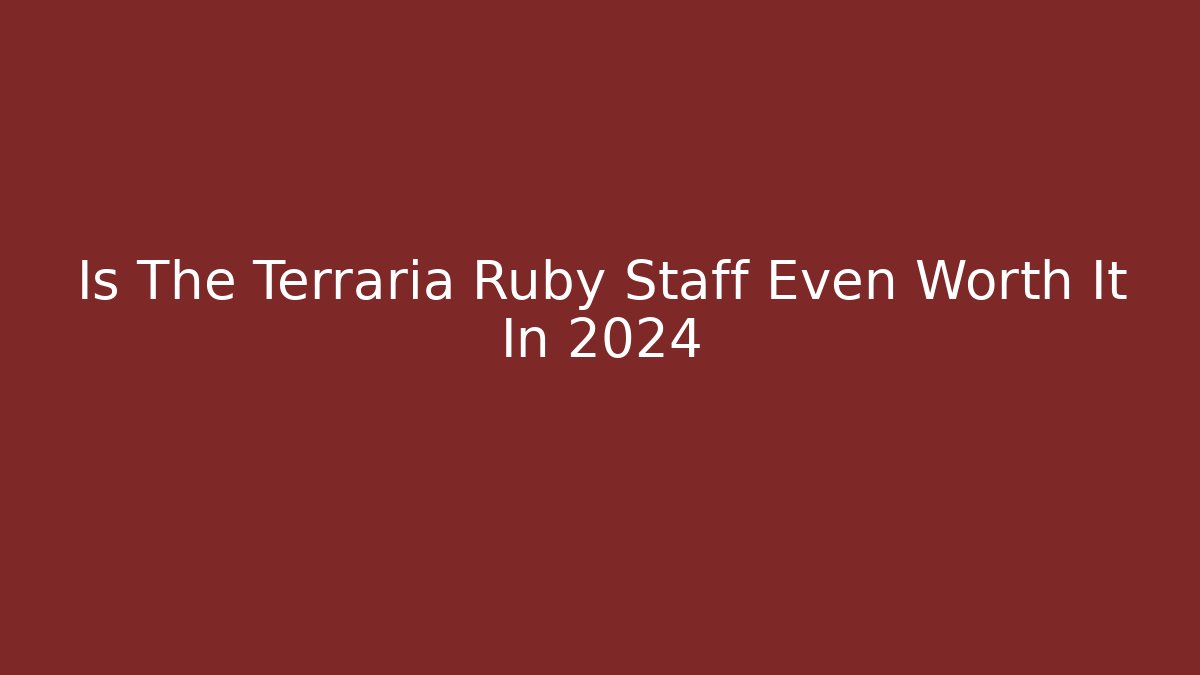 Is The Terraria Ruby Staff Even Worth It In 2024