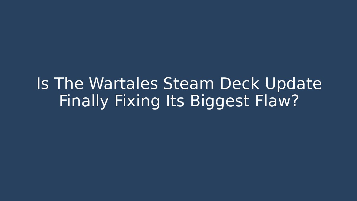 Is The Wartales Steam Deck Update Finally Fixing Its Biggest Flaw? - Critter Realm