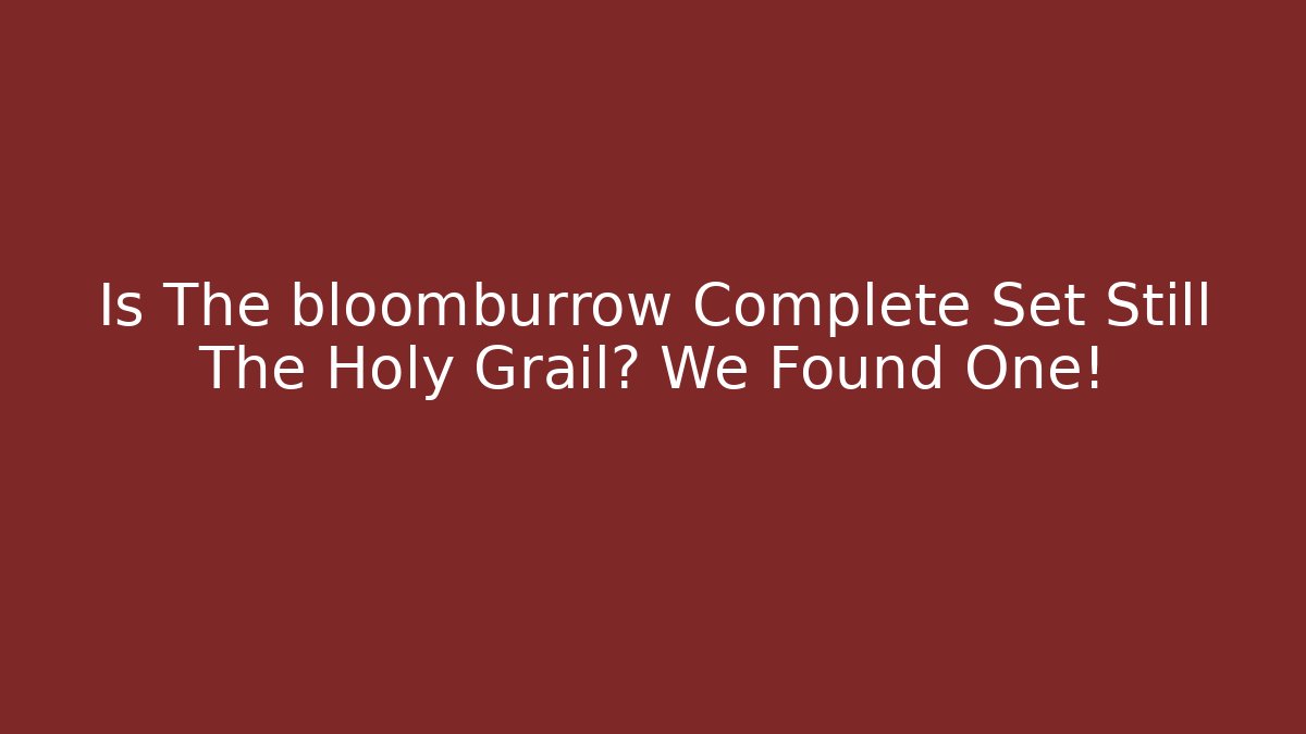 Is The bloomburrow Complete Set Still The Holy Grail? We Found One!