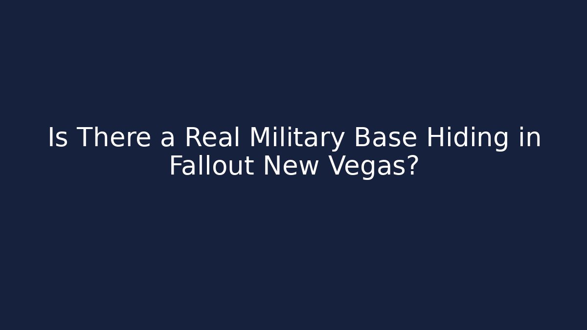 Is There a Real Military Base Hiding in Fallout New Vegas?