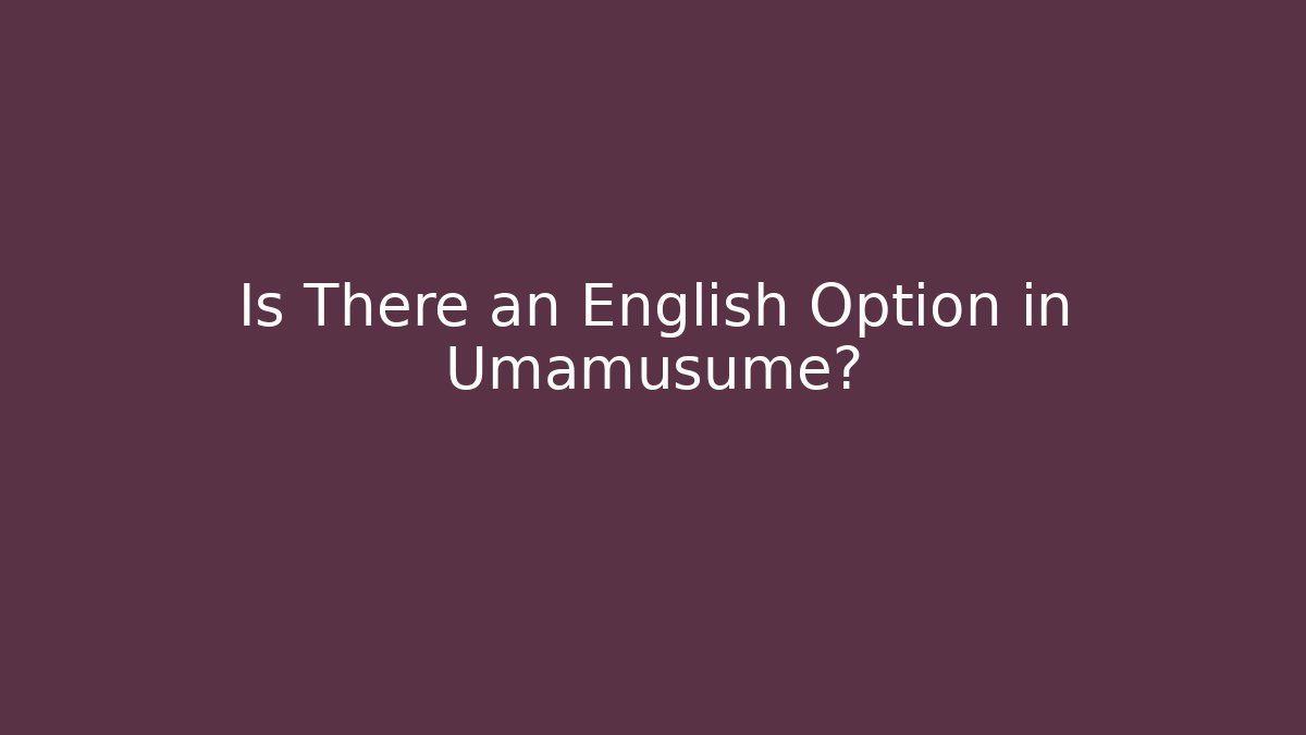 Is There an English Option in Umamusume?