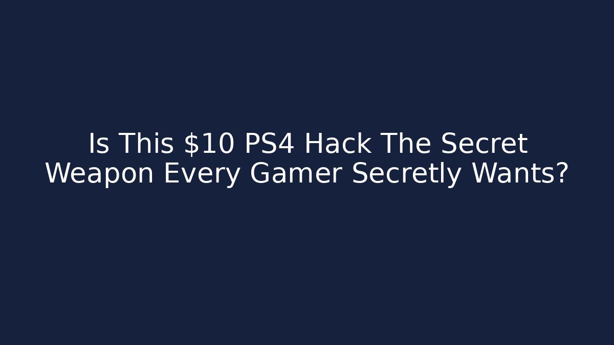 Is This $10 PS4 Hack The Secret Weapon Every Gamer Secretly Wants?