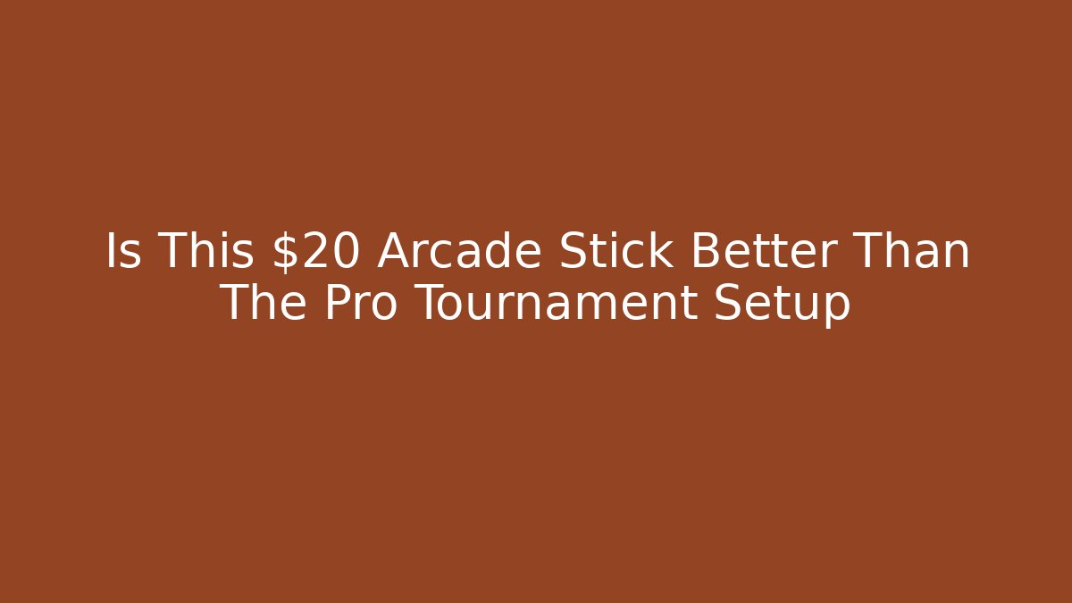 Is This $20 Arcade Stick Better Than The Pro Tournament Setup