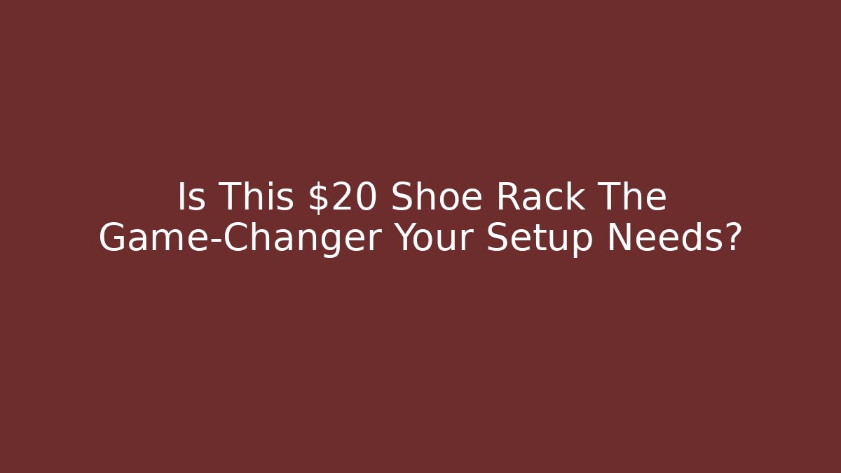 Is This $20 Shoe Rack The Game-Changer Your Setup Needs?