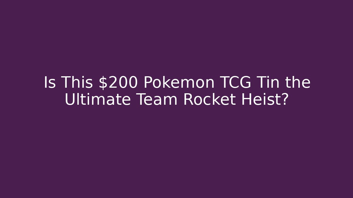 Is This $200 Pokémon TCG Tin the Ultimate Team Rocket Heist?