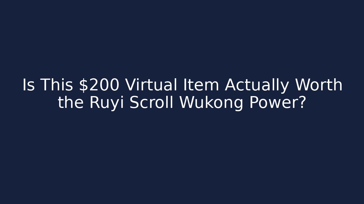 Is This $200 Virtual Item Actually Worth the Ruyi Scroll Wukong Power?