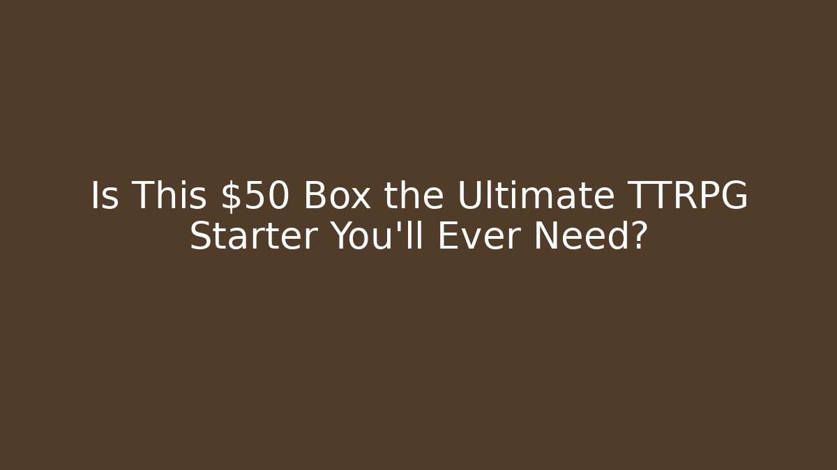 Is This $50 Box the Ultimate TTRPG Starter You'll Ever Need?