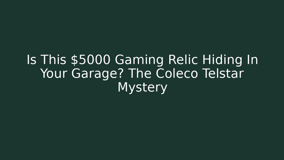 Is This $5000 Gaming Relic Hiding In Your Garage? The Coleco Telstar Mystery