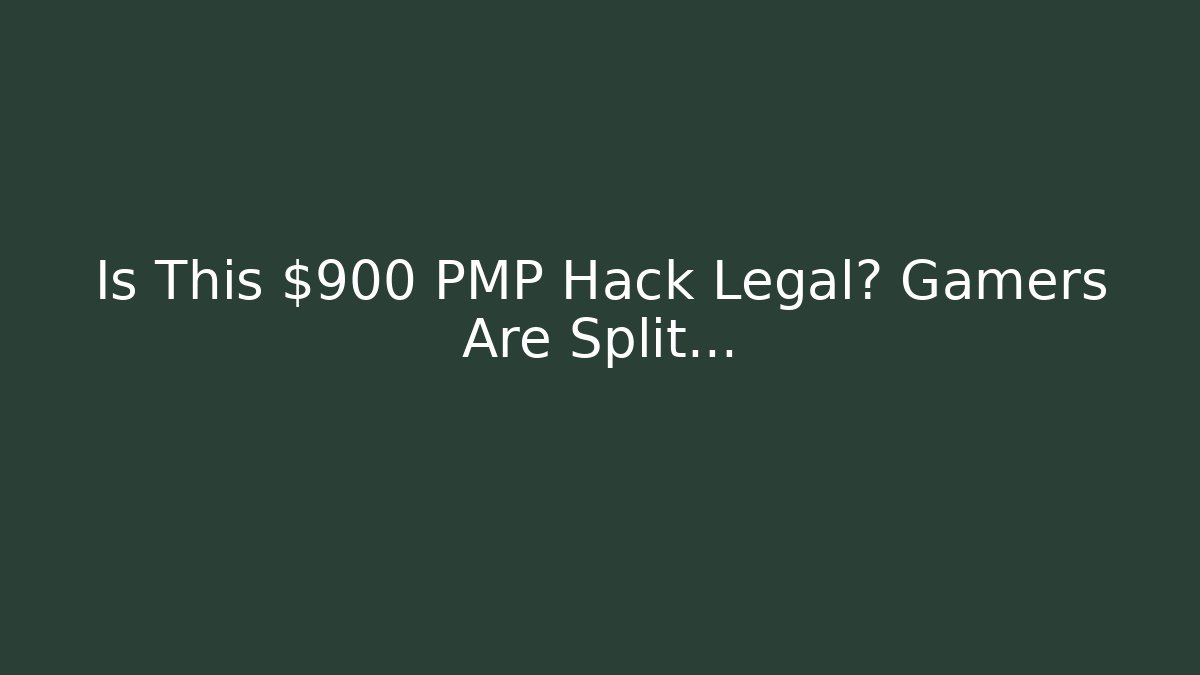 Is This $900 PMP Hack Legal? Gamers Are Split…