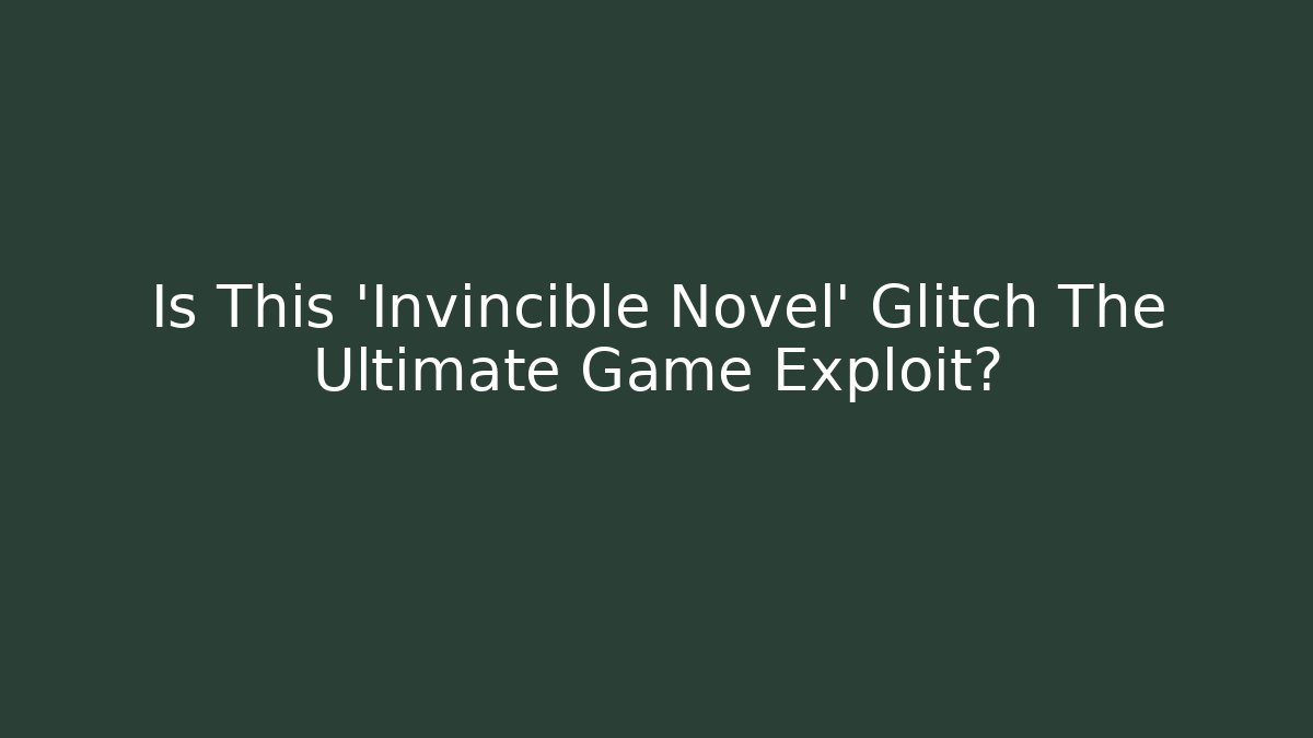 Is This 'Invincible Novel' Glitch The Ultimate Game Exploit?